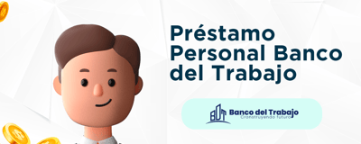 Préstamo Personal Banco del Trabajo: Principales Perspectivas