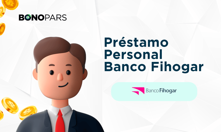 Préstamo Personal Banco Fihogar: Principales Perspectivas